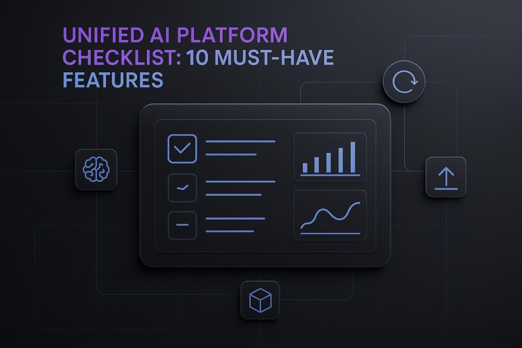 Unified AI Platform Checklist: 10 Must-Have Features